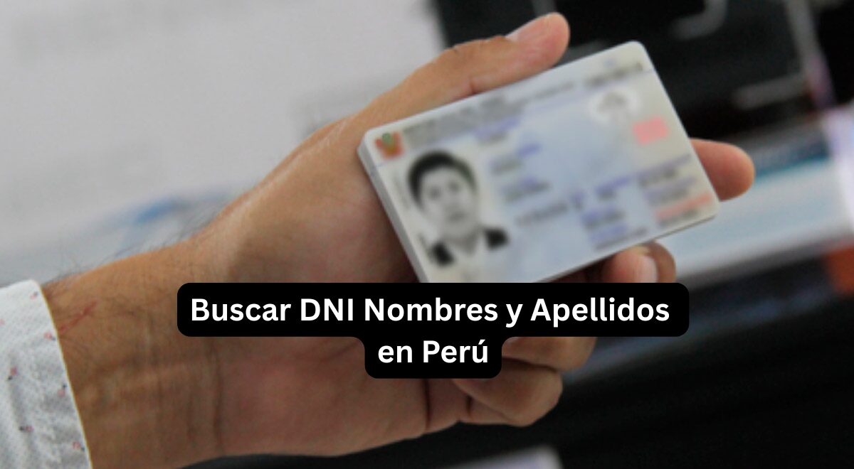 Buscar DNI Nombres y Apellidos en Perú