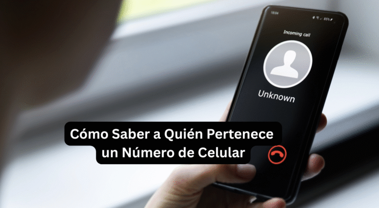 Cómo Saber a Quién Pertenece un Número de Celular