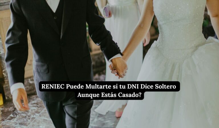 RENIEC Puede Multarte si tu DNI Dice Soltero Aunque Estás Casado?
