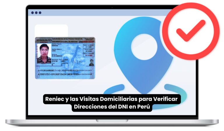 Reniec y las Visitas Domiciliarias para Verificar Direcciones del DNI en Perú